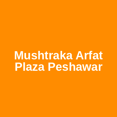 Mushtraka Arfat Plaza Peshawar