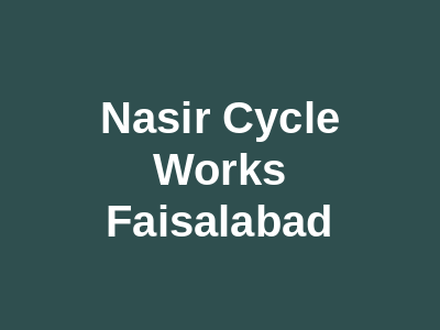 Nasir Cycle Works Faisalabad