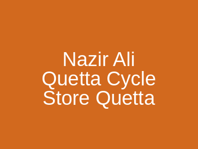 Nazir Ali Cycle Store Quetta