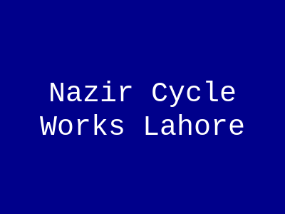 Nazir Cycle Works Lahore