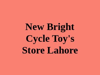 New Bright Cycle Toy's Store Lahore