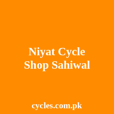 Niyat Cycle Shop Sahiwal