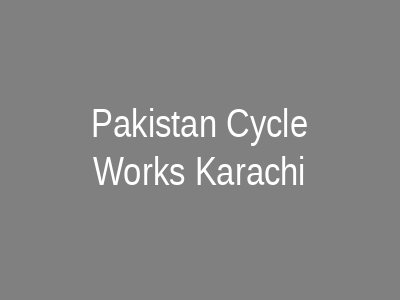Pakistan Cycle Works Karachi