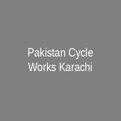 Pakistan Cycle Works Karachi