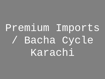 Premium Imports / Bacha Cycle Karachi