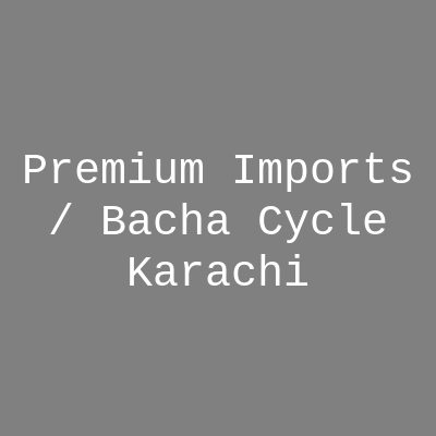 Premium Imports / Bacha Cycle Karachi