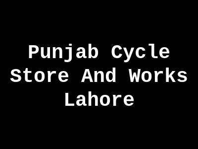 Punjab Cycle Store and Works Lahore
