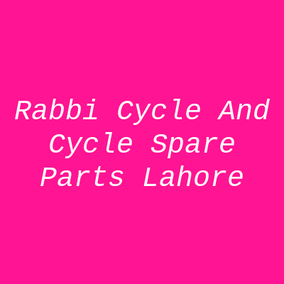 Rabbi Cycle and Cycle Spare Parts Lahore