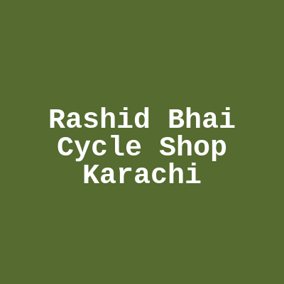 Rashid Bhai Cycle Shop Karachi