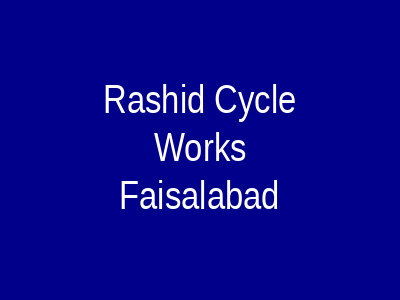 Rashid Cycle Works Faisalabad