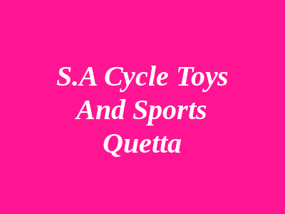 S.A Cycle Toys and Sports Quetta