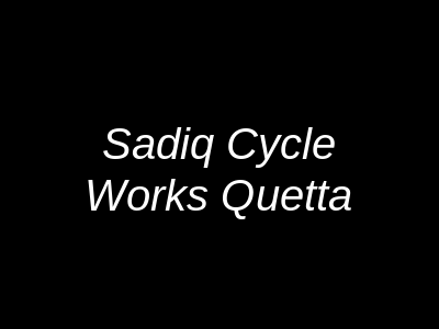 Sadiq Cycle Works Quetta