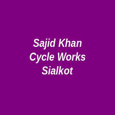 Sajid Khan Cycle Works Sialkot