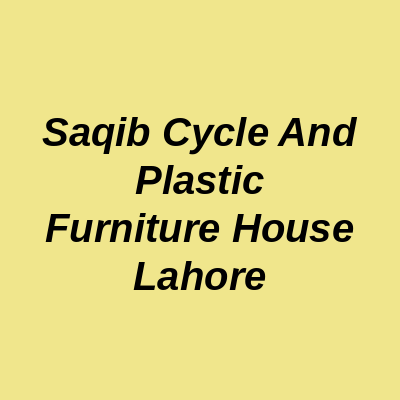 Saqib Cycle And Plastic Furniture House Lahore