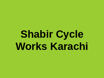 Shabir Cycle Works Karachi