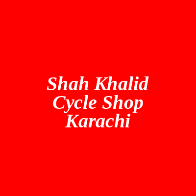 Shah Khalid Cycle Shop Karachi