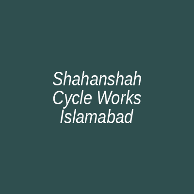 Shahanshah Cycle Works Islamabad