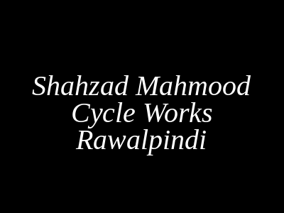 Shahzad Mahmood Cycle Works Rawalpindi