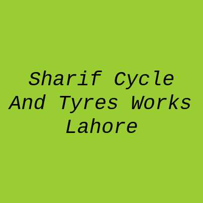 Sharif Cycle and Tyres Works Lahore