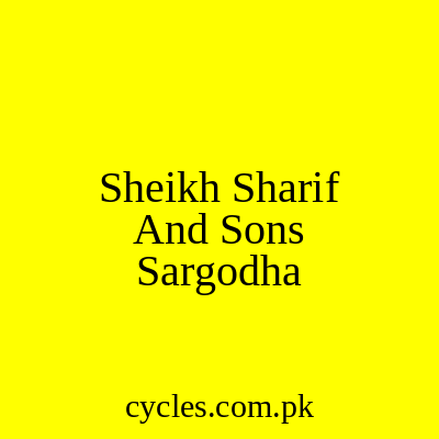 Sheikh Sharif and Sons Sargodha