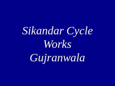 Sikandar Cycle Works Gujranwala