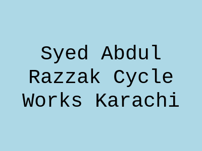 Syed Abdul Razzak Cycle Works Karachi