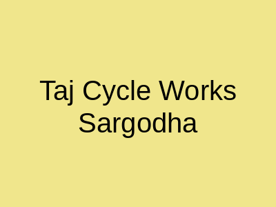 Taj Cycle Works Sargodha