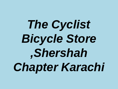 The Cyclist Bicycle Store Shershah Chapter Karachi