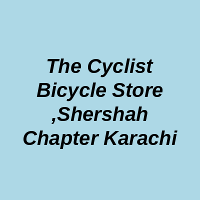 The Cyclist Bicycle Store Shershah Chapter Karachi