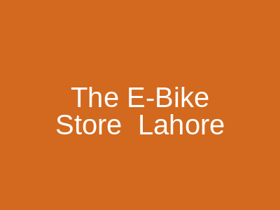 The E-Bike Store Lahore