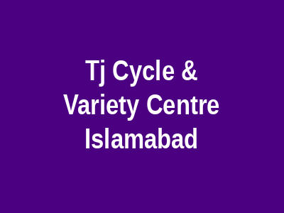 TJ Cycle & Variety Centre Islamabad