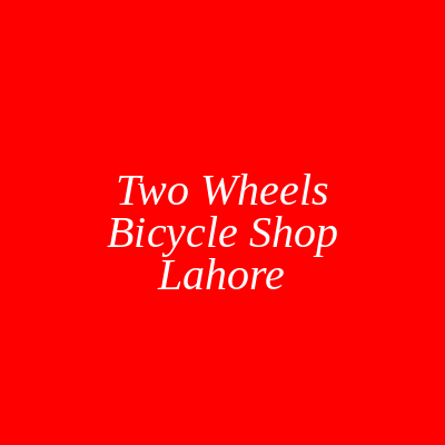 Two Wheels High Quality Bicycle Shop Lahore