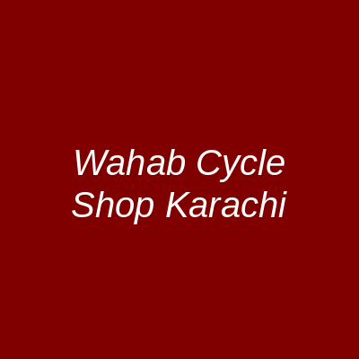 Wahab Cycle Shop Karachi