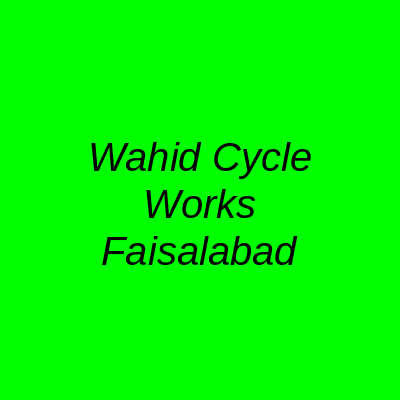 Wahid Cycle Works Faisalabad