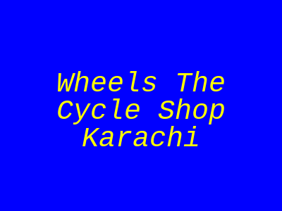 Wheels The Cycle Shop Karachi