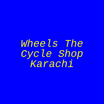 Wheels The Cycle Shop Karachi