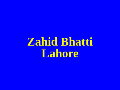 Zahid Bhatti Lahore